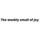 The weekly email of joy