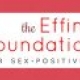 The Effing Foundation for Sex-Positivity