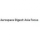 Aerospace Digest: Asia Focus