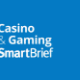Casino & Gaming SmartBrief