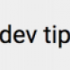 Dev Tips
