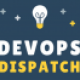 DevOps Dispatch