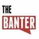 The Banter