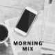 Morning Mix