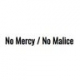 No Mercy / No Malice