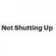 Not Shutting Up