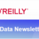 O’Reilly Data Newsletter