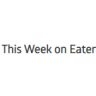 This Week on Eater