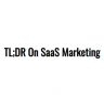 TL;DR On SaaS Marketing