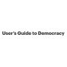User’s Guide to Democracy