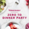 Voraciously: Zero to Dinner Party