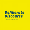 Deliberate Discourse