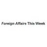 Foreign Affairs This Week