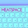 Meatspace
