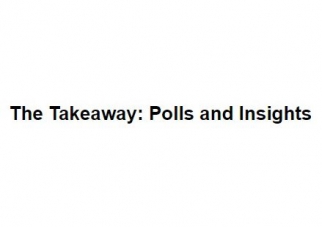 The Takeaway: Polls and Insights
