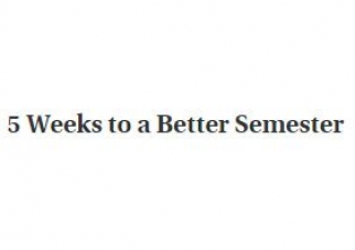 5 Weeks to a Better Semester