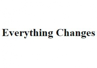 Everything Changes