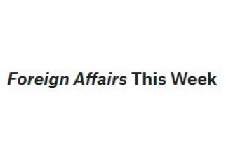 Foreign Affairs This Week