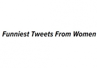 FUNNIEST TWEETS FROM WOMEN