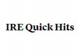 IRE Quick Hits