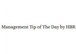 Management Tip of The Day by HBR