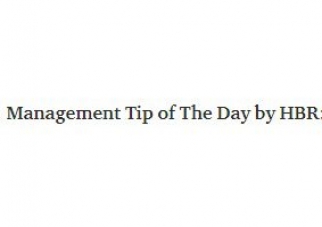 Management Tip of The Day by HBR