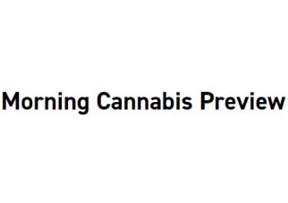 Morning Cannabis Preview
