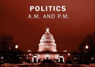 Politics A.M. and P.M.