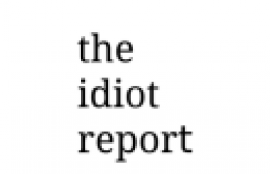 The Idiot Report