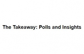 The Takeaway: Polls and Insights