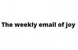 The weekly email of joy