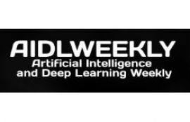 Artificial Intelligence and Deep Learning Weekly