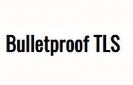 Bulletproof TLS