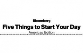 Five Things to Start Your Day Americas Edition