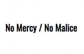 No Mercy / No Malice