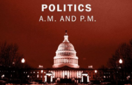 Politics A.M. and P.M.