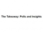 The Takeaway: Polls and Insights