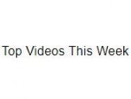 Top Videos This Week