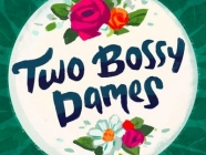 Two Bossy Dames