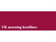 UK morning headlines