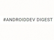 #AndroidDev Digest