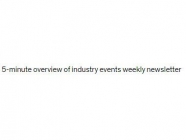 5 minute overview of industry events weekly newsletter