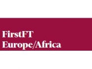 FirstFT Europe/Africa