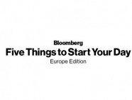 Five Things to Start Your Day Europe Edition