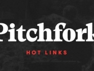Hot Links from Pitchfork