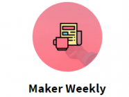 Maker Weekly