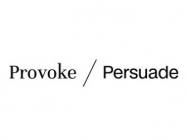 Provoke / Persuade