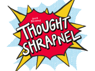 Thought Shrapnel